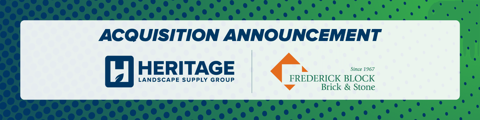 Heritage Landscape Supply Group announces expansion in Virginia with the acquisition of Frederick Block, Brick & Stone
