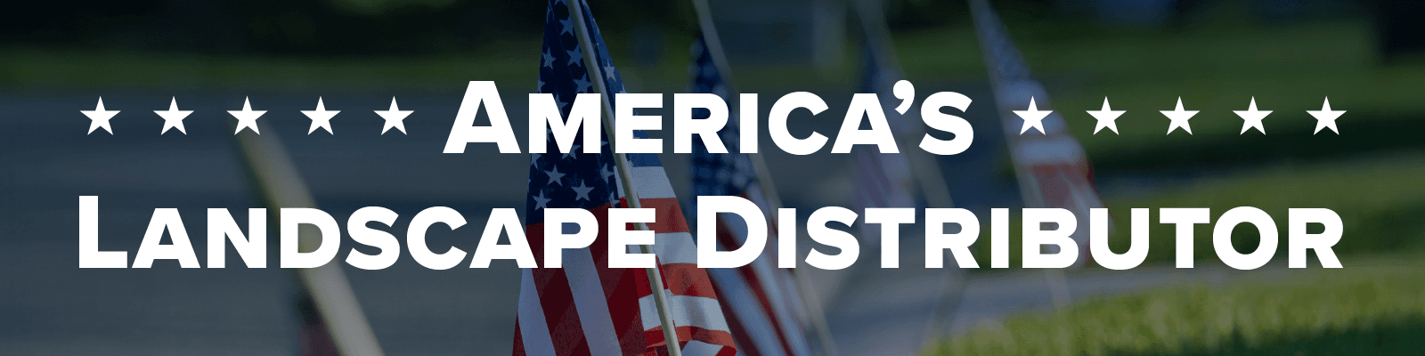 America's Landscapes. America's Moments. America's Distributor.