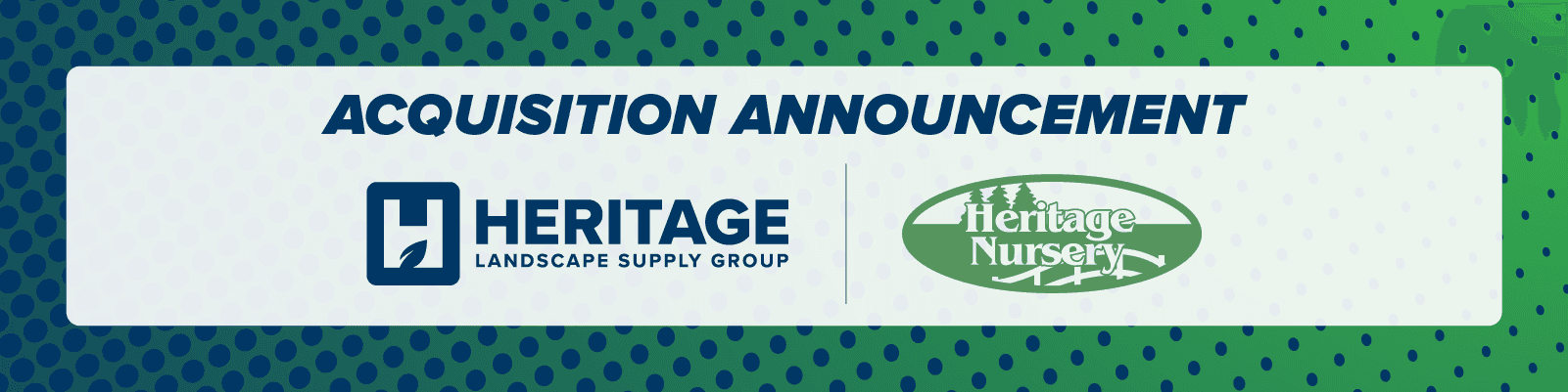 Heritage Landscape Supply Group announces expansion in Nebraska with the acquisition of Heritage Nursery