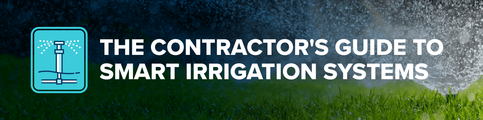 The Contractors Guide to Smart Irrigation Systems